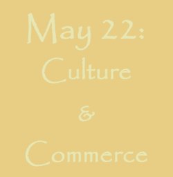May 22:Culture & Commerce